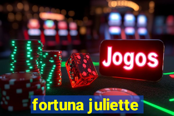 fortuna juliette